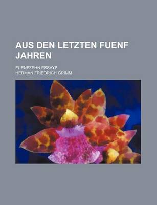 Book cover for Aus Den Letzten Fuenf Jahren; Fuenfzehn Essays