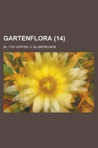 Cover of Gartenflora; Bl. Fur Garten- U. Blumenkunde (14 )