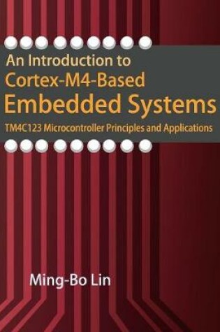 Cover of An Introduction to Cortex-M4-Based Embedded Systems