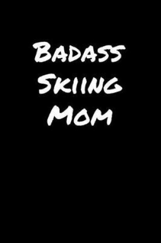 Cover of Badass Skiing Mom