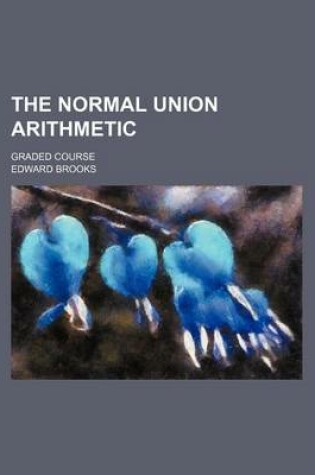 Cover of The Normal Union Arithmetic; Graded Course