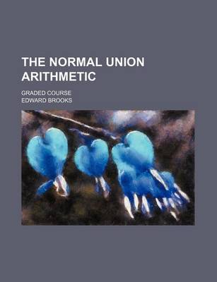 Book cover for The Normal Union Arithmetic; Graded Course