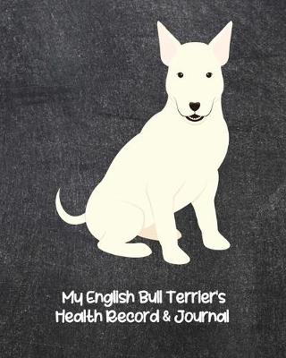 Book cover for My English Bull Terrier's Health Record & Journal