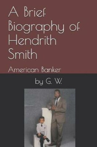 Cover of A Brief Biography of Hendrith Smith
