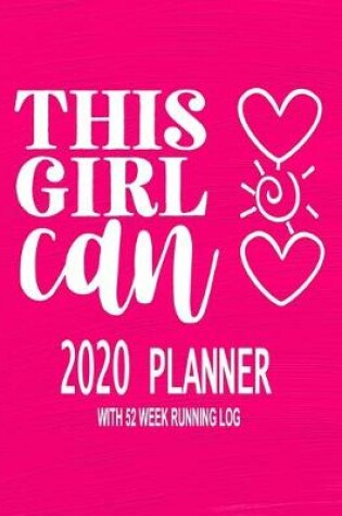 Cover of This Girl Can 2020 Planner With 52 Week Running Log