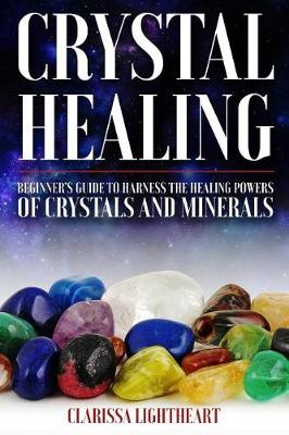 Book cover for Crystal Healing - Beginner's Guide to Harness the Healing Powers of Crystals and Minerals