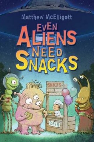 Cover of Even Aliens Need Snacks