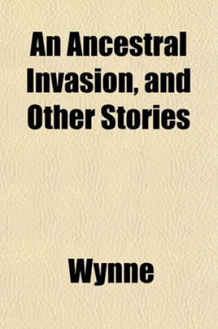 Cover of An Ancestral Invasion, and Other Stories