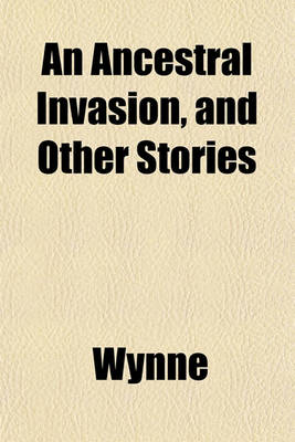 Book cover for An Ancestral Invasion, and Other Stories