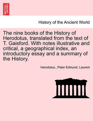 Book cover for The Nine Books of the History of Herodotus, Translated from the Text of T. Gaisford. with Notes Illustrative and Critical, a Geographical Index, an Introductory Essay and a Summary of the History. Vol. I. Third Edition