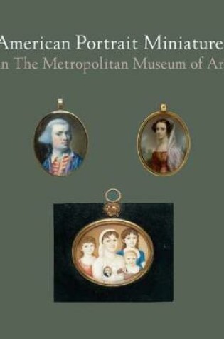 Cover of American Portrait Miniatures in The Metropolitan Museum of Art