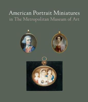 Book cover for American Portrait Miniatures in The Metropolitan Museum of Art