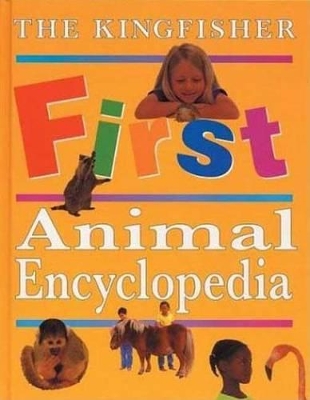 Cover of The Kingfisher First Animal Encyclopedia