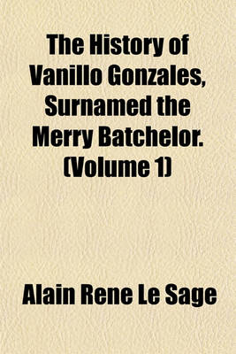 Book cover for The History of Vanillo Gonzales, Surnamed the Merry Batchelor. (Volume 1)