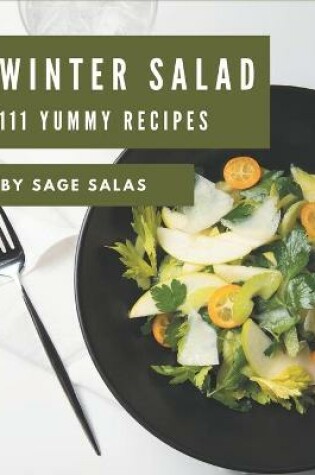 Cover of 111 Yummy Winter Salad Recipes