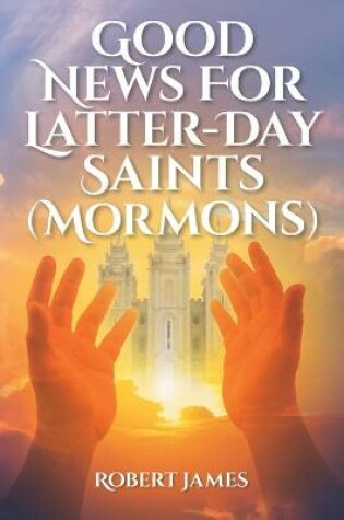 Cover of Good News for Latter-Day Saints (Mormons)