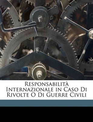 Book cover for Responsabilita Internazionale in Caso Di Rivolte O Di Guerre Civili