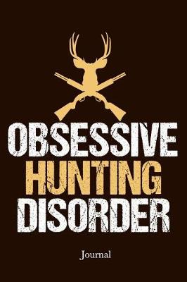 Book cover for Obsessive Hunting Disorder Journal