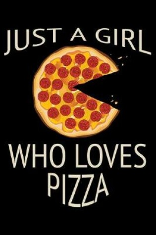 Cover of Just a girl who loves pizza
