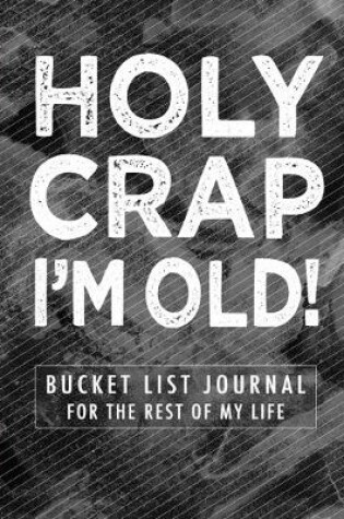 Cover of Holy Crap I'm Old!