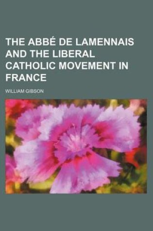 Cover of The ABBE de Lamennais and the Liberal Catholic Movement in France
