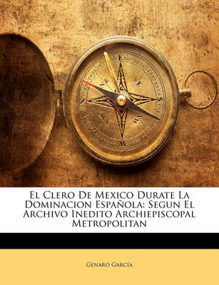 Book cover for El Clero de Mexico Durate La Dominacion Espanola