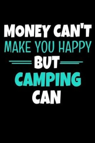 Cover of Money Cant Make Me Happy But Camping Can