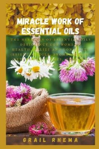 Cover of Miracle Work Of Essential Oils