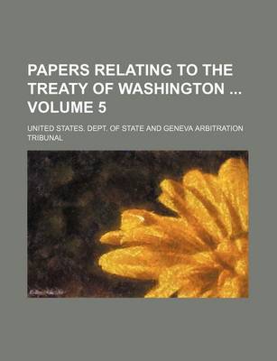 Book cover for Papers Relating to the Treaty of Washington Volume 5