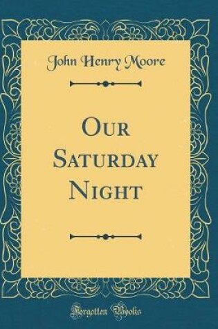 Cover of Our Saturday Night (Classic Reprint)