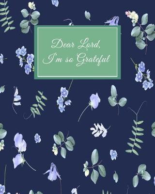 Book cover for Dear Lord I'm so Grateful