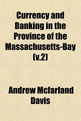 Book cover for Currency and Banking in the Province of the Massachusetts-Bay (V.2)