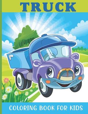 Book cover for Truck Coloring Book For Kids