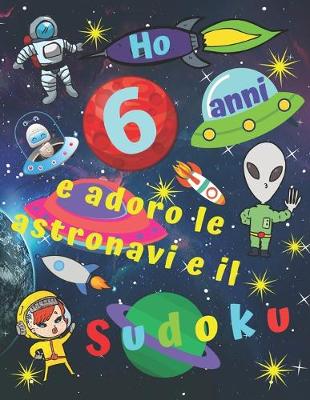 Book cover for Ho 6 anni e adoro le astronavi e il Sudoku