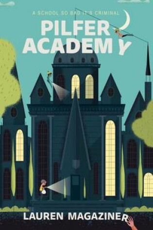 Cover of Pilfer Academy: A School So Bad It's Criminal