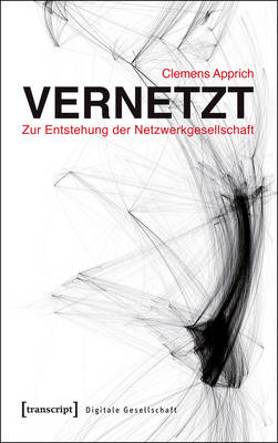 Cover of Vernetzt - Zur Entstehung Der Netzwerkgesellschaft