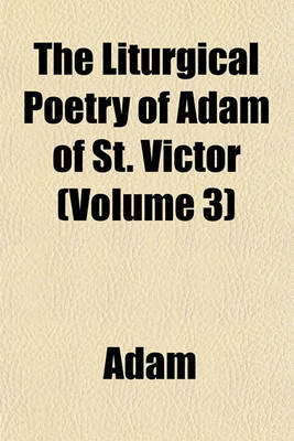 Book cover for The Liturgical Poetry of Adam of St. Victor (Volume 3)