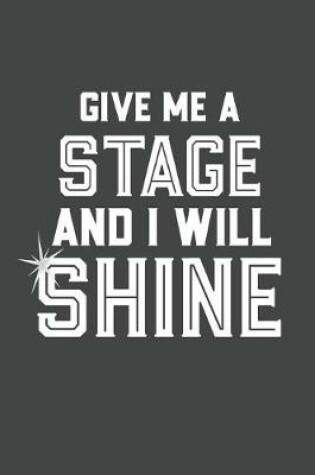 Cover of Give Me a Stage and I Will Shine