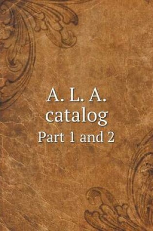 Cover of A. L. A. catalog Part 1 and 2