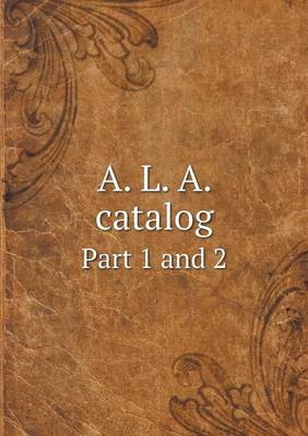 Book cover for A. L. A. catalog Part 1 and 2