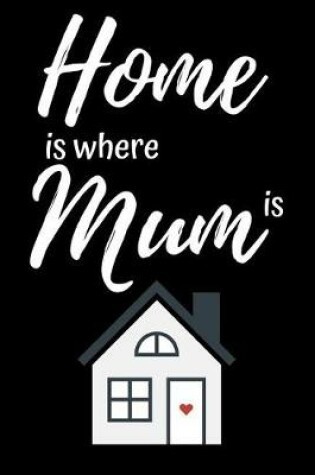 Cover of Home Is Where Mum Is