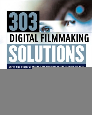 Book cover for 303 Digital Filmmaking Solutions