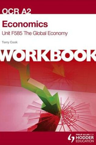 Cover of OCR A2 Economics Unit F585 Workbook: The Global Economy
