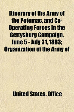 Cover of Itinerary of the Army of the Potomac, and Co-Operating Forces in the Gettysburg Campaign, June 5 - July 31, 1863; Organization of the Army of
