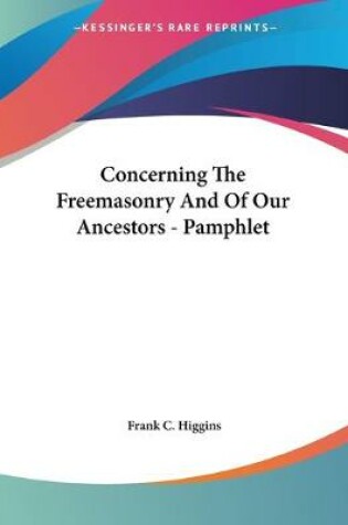 Cover of Concerning The Freemasonry And Of Our Ancestors - Pamphlet