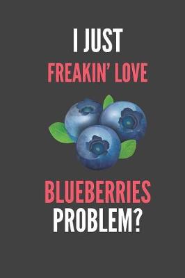 Book cover for I Just Freakin' Love Blueberries