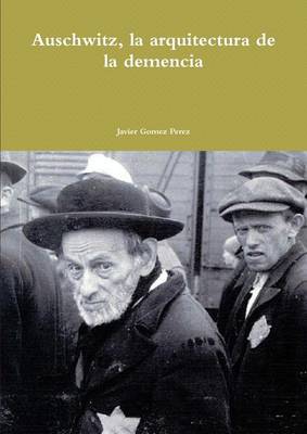 Book cover for Auschwitz, La Arquitectura de La Demencia