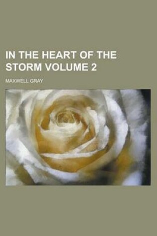 Cover of In the Heart of the Storm Volume 2