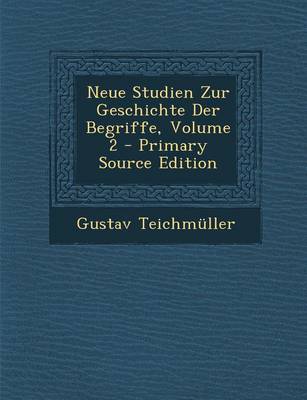 Book cover for Neue Studien Zur Geschichte Der Begriffe, Volume 2 - Primary Source Edition