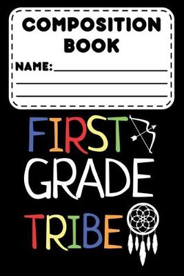 Book cover for Composition Book First Grade Tribe